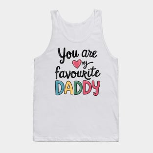 You Are My Favourite Daddy Tank Top